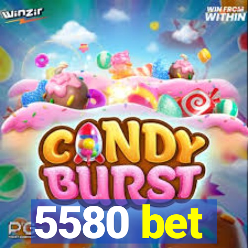 5580 bet